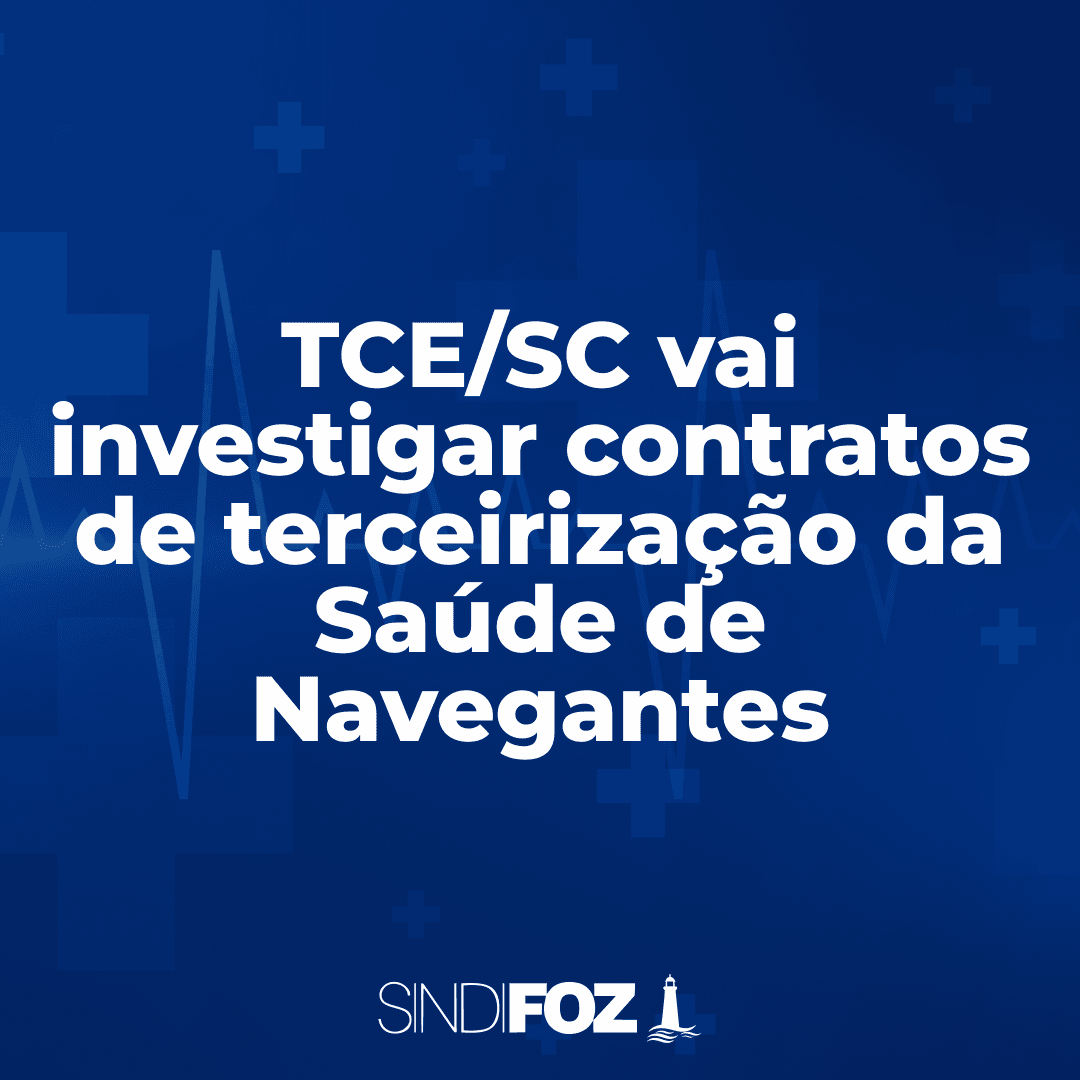 TCE/SC vai investigar contratos de terceirização da Saúde de Navegantes